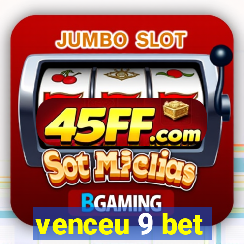 venceu 9 bet
